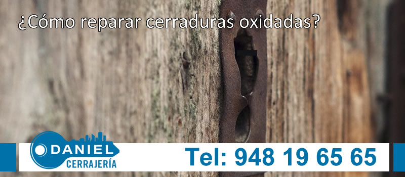 como reparar cerraduras oxidadas pamplona cerrajeria daniel como reparar cerraduras oxidadas pamplona cerrajeria daniel